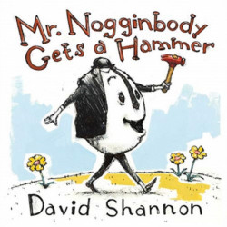 Mr. Nogginbody Gets a Hammer