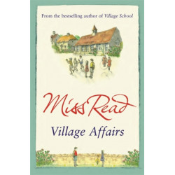 Village Affairs: The seventh novel in the Fairacre series