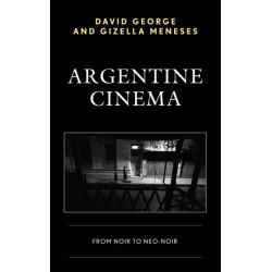 Argentine Cinema: From Noir to Neo-Noir