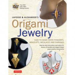 LaFosse & Alexander's Origami Jewelry: Easy-to-Make Paper Pendants, Bracelets, Necklaces and Earrings: Origami Book with Instructional DVD: Great for Kids and Adults!