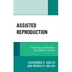 Assisted Reproduction: Conceptions, Controversies, and Community Sentiment
