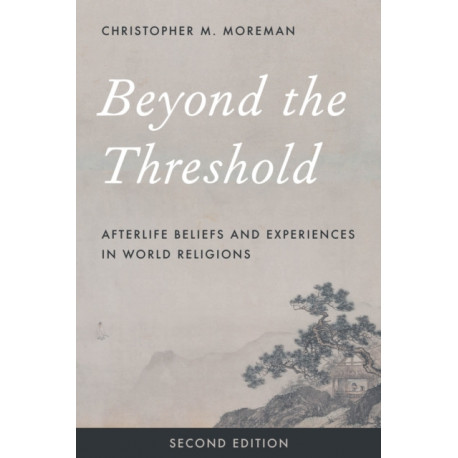 Beyond the Threshold: Afterlife Beliefs and Experiences in World Religions