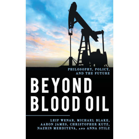 Beyond Blood Oil: Philosophy, Policy, and the Future