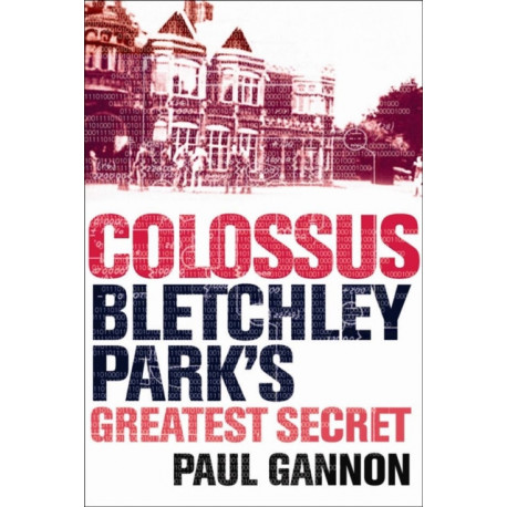 Colossus: Bletchley Park's Last Secret