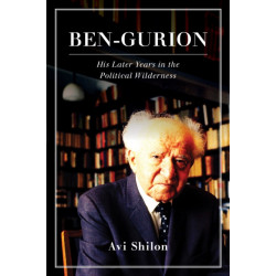 Ben-Gurion: His Later Years in the Political Wilderness