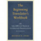 The Beginning Translator’s Workbook: or the ABCs of French to English Translation