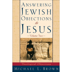 Answering Jewish Objections to Jesus – Theological Objections: Theological Objections