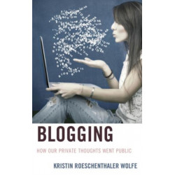 Blogging: How Our Private Thoughts Went Public