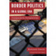Border Politics in a Global Era: Comparative Perspectives