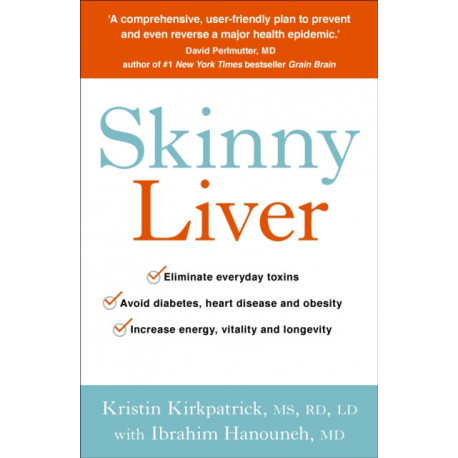 Skinny Liver: Lose the fat and lose the toxins for increased energy, health and longevity