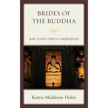 Brides of the Buddha: Nuns' Stories from the Avadanasataka