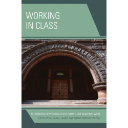 Working in Class: Recognizing How Social Class Shapes Our Academic Work