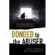 Bonded to the Abuser: How Victims Make Sense of Childhood Abuse