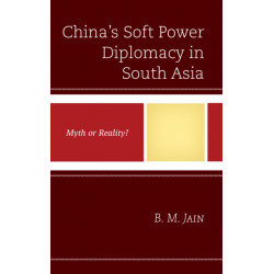 China's Soft Power Diplomacy in South Asia: Myth or Reality?