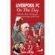 Liverpool FC On This Day: History, Facts & Figures from Every Day of the Year