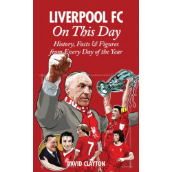 Liverpool FC On This Day: History, Facts & Figures from Every Day of the Year