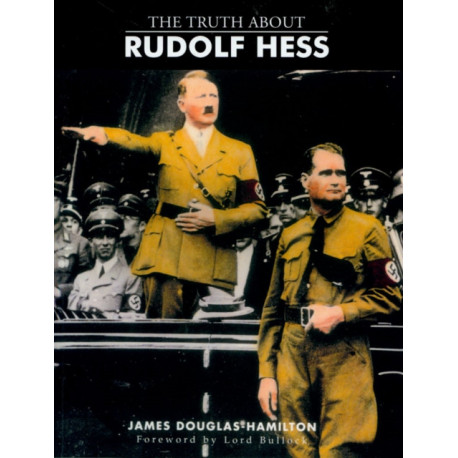 The Truth About Rudolf Hess