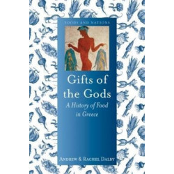 Gifts of the Gods: A History of Food in Greece