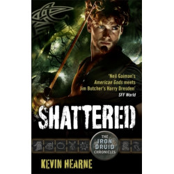 Shattered: The Iron Druid Chronicles