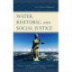 Water, Rhetoric, and Social Justice: A Critical Confluence