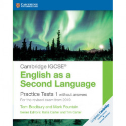 Cambridge IGCSE® English as a Second Language Practice Tests 1 without Answers: For the Revised Exam from 2019