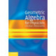 Geometric Algebra for Physicists