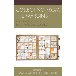 Collecting from the Margins: Material Culture in a Latin American Context