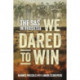 We Dared to Win: The SAS in Rhodesia