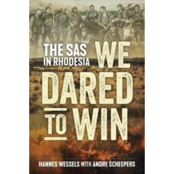 We Dared to Win: The SAS in Rhodesia