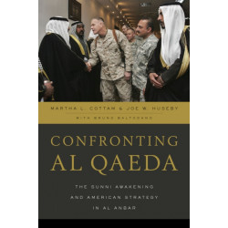Confronting al Qaeda: The Sunni Awakening and American Strategy in al Anbar