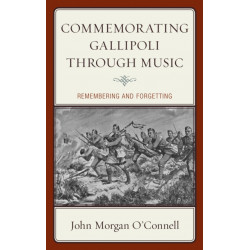 Commemorating Gallipoli through Music: Remembering and Forgetting