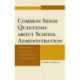 Common Sense Questions about School Administration: The Answers Can Provide Essential Steps to Improvement