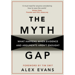 The Myth Gap: What Happens When Evidence and Arguments Aren’t Enough