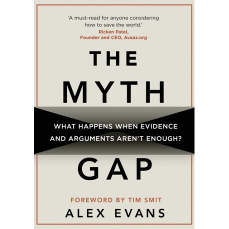 The Myth Gap: What Happens When Evidence and Arguments Aren’t Enough