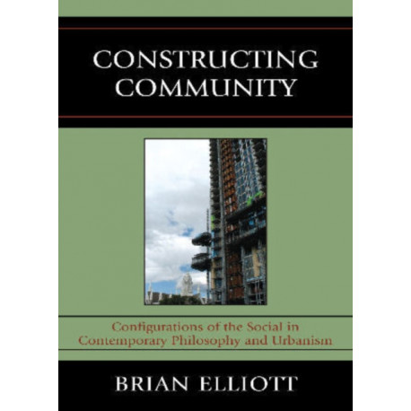 Constructing Community: Configurations of the Social in Contemporary Philosophy and Urbanism