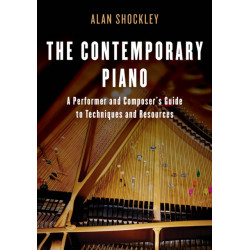 The Contemporary Piano: A Performer and Composer’s Guide to Techniques and Resources
