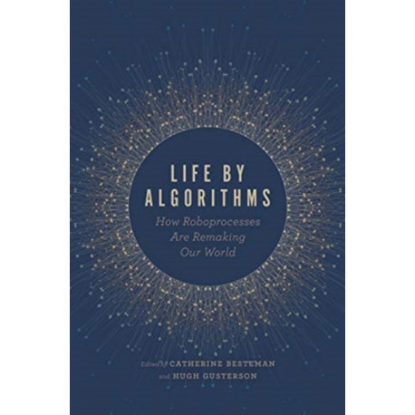 Life by Algorithms: How Roboprocesses Are Remaking Our World