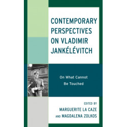 Contemporary Perspectives on Vladimir Jankelevitch: On What Cannot Be Touched