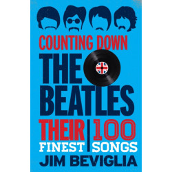Counting Down the Beatles: Their 100 Finest Songs