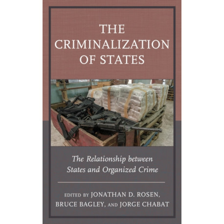 The Criminalization of States: The Relationship between States and Organized Crime