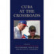 Cuba at the Crossroads