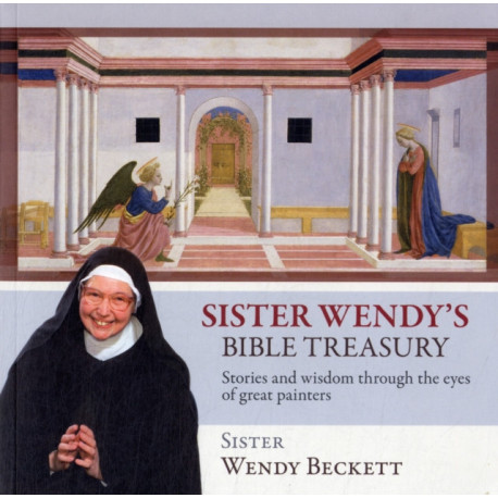 Sister Wendy's Bible Treasury: Stories And Wisdom Through The Eyes Of Great Painters