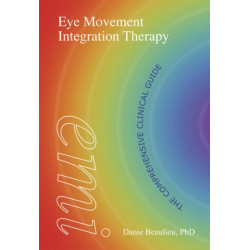 Eye Movement Integration Therapy: The Comprehensive Clinical Guide