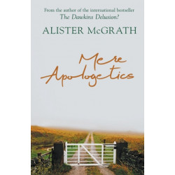 Mere Apologetics: How To Help Seekers And Sceptics Find Faith