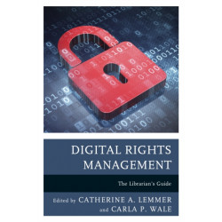 Digital Rights Management: The Librarian's Guide