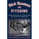 Dick Bosman on Pitching: Lessons from the Life of a Major League Ballplayer and Pitching Coach