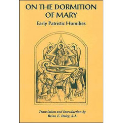 On the Dormition of Mary: Early Patristic Homilies