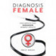 Diagnosis Female: How Medical Bias Endangers Women's Health