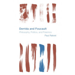 Derrida and Foucault: Philosophy, Politics, and Polemics