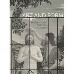 Art and Form: From Roger Fry to Global Modernism